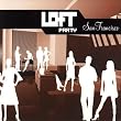 Loft Party: San Francisco