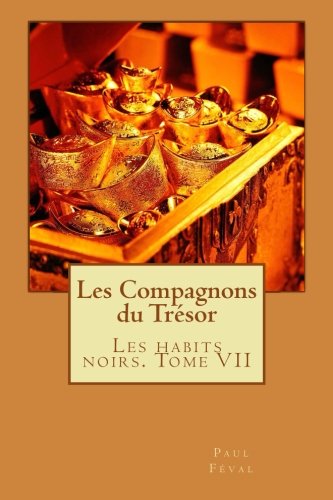 Les Compagnons du Trésor: Les habits noirs. Tome VII (Volume 7) (French Edition)