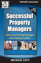 Successful Property Managers: Advice and Winning Strategies from Industry Leaders (Vol. 1) Successful Property Managers: Advice and Winning Strategies from Industry Leaders (Vol. 1)