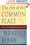 The Art of the Commonplace: The Agrarian Essays of Wendell Berry