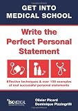 Get into medical school : write the perfect personal statement : effective techniques & over 100 examples of real successful personal statements