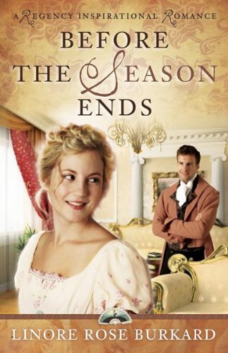 Before the Season Ends (A Regency Inspirational Romance Book 1)