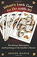 What's Luck Got to Do with It?: The History, Mathematics, and Psychology of the Gambler's Illusion