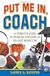Put Me In, Coach: A Parent's Guide to Winning the Game of College Recruiting