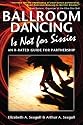 Ballroom Dancing Is Not for Sissies: An R-Rated Guide for Partnership