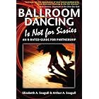 Ballroom Dancing Is Not for Sissies: An R-Rated Guide for Partnership by Elizabeth A. Seagull and Arthur A. Seagull