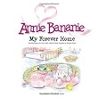 Annie Bananie: My Forever Home