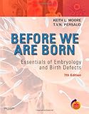Before We Are Born: Essentials of Embryology and Birth Defects With STUDENT CONSULT Online Access, 7e (Before We Are Born: Essentials of Embryology & Birth Defects)-