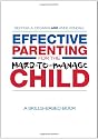 Effective Parenting for the Hard-to-manage Child: A Skills-based Book