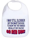 GO RED SOX MAY STILL SLOBBER SMART ENOUGH TO KNOW THE YANKEES SUCK FUNNY ITEM TO PROTECT A SHIRT BABY BIB