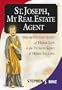 St. Joseph, My Real Estate Agent:  Patron Saint of Home Life and Home Selling