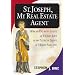 St. Joseph, My Real Estate Agent:  Patron Saint of Home Life and Home Selling