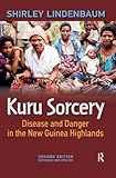 Kuru sorcery : disease and danger in the New Guinea highlands