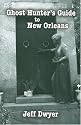 Ghost Hunter's Guide to New Orleans