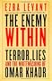The Enemy Within: Terror, Lies, and the Whitewashing of Omar Khadr