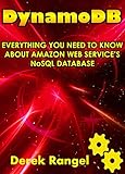 DynamoDB: EVERYTHING YOU NEED TO KNOW ABOUT AMAZON WEB SERVICE’S NoSQL DATABASE (English Edition)