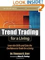 Trend Trading for a Living: Learn the Skills and Gain the Confidence to Trade for a Living: Learn the Skills and Gain the Confidence to Maximize Your Profits