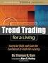 Trend Trading for a Living: Learn the Skills and Gain the Confidence to Trade for a Living