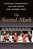 The Second Mark: Courage, Corruption, and the Battle for Olympic Gold