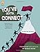 You've Gotta Connect: Building Relationships That Lead to Engaged Students, Productive Classrooms, and Higher Achievement