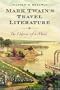 Mark Twain's Travel Literature: The Odyssey of a Mind