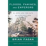 floods famines and emperors el nino and the fate of civilizations