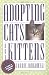 Adopting Cats and Kittens: A Care and Training Guide