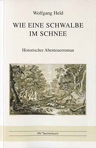 Wie eine Schwalbe im Schnee: Historischer Abenteuerroman (MV Taschenbuch) (German Edition)