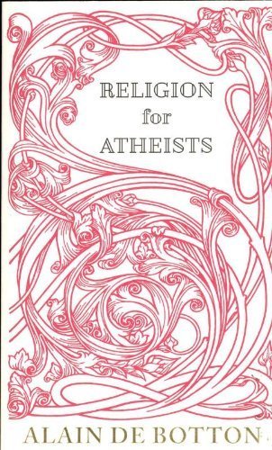 Religion for Atheists by Alain De Botton (2012-01-26)