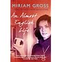 An Almost English Life: Literary, and not so liter&hellip by Miriam Gross