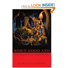 Robin Hood and the Beasts of Sherwood: Clayton Emery?s Tales of Robin Hood
