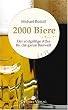 2000 Biere: Der endg�ltige Atlas f�r die ganze Bierwelt