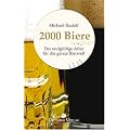 2000 Biere: Der endg�ltige Atlas f�r die ganze Bierwelt