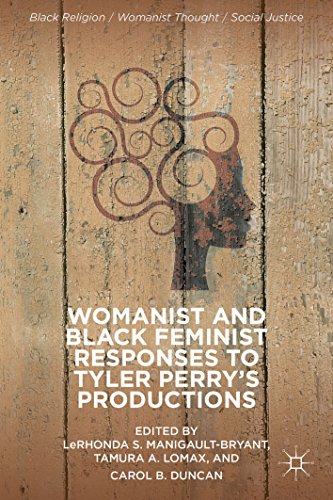 Womanist and Black Feminist Responses to Tyler Perry's Productions (Black Religion/Womanist Thought/Social Justice)