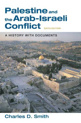 Palestine &the Arab - Israeli Conflict A History with Documents 6th ed, by Charles D. Smith Palestine &the Arab - Israeli Conflict A History with Documents 6th ed, by Charles D. Smith