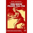 Civil War in Poland, 1942-1948 (Studies in Russian and Eastern European History) by Anita J. Prazmowska