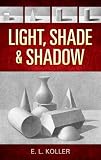 Light, Shade and Shadow (Dover Books on Art Instruction)