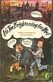 It's too frightening for me!