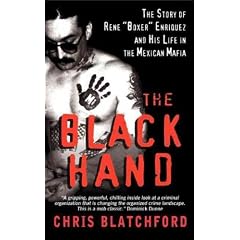 (THE BLACK HAND: THE STORY OF RENE BOXER" ENRIQUEZ AND HIS LIFE IN THE MEXICAN MAFIA" ) By Blatchford, Chris (Author) mass_market Published on (09, 2009)