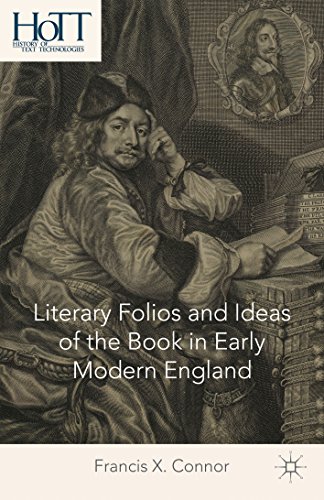 Literary Folios and Ideas of the Book in Early Modern England (History of Text Technologies)