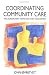 Co-ordinating Community Care: Multidisciplinary Teams and Care Management