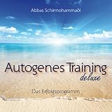 Autogenes Training deluxe - Das Erfolgsprogrammvon "Abbas Schirmohammadi"