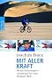 Mit aller Kraft: Meine Extremsport-Abenteuer f�r eine humane Welt