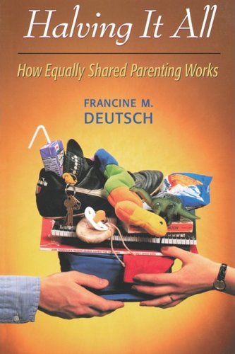 Halving It All: How Equally Shared Parenting Works
