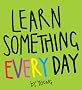 Learn Something Every Day