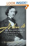 John A: The Man Who Made Us