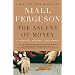 The Ascent of Money: A Financial History of the World
