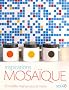 Inspirations mosa�que : 50 Mod�les originaux pour la maison