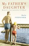 My Fathers Daughter: Memories of an Australian Childhood