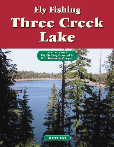 Fly Fishing Three Creek Lake: An Excerpt from Fly Fishing Central & Southeastern Oregon (No Nonsense Fly Fishing Guides)